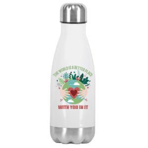 The World Is A Better Place With You In It Gift Stainless Steel Insulated Water Bottle