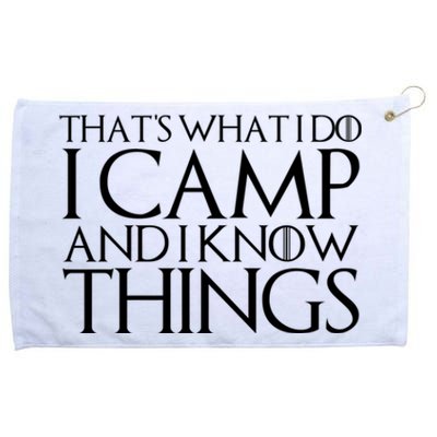 ThatS What I Do I Camp And I Know Things Grommeted Golf Towel