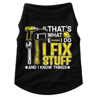 That's What I Do I Fix Stuff And I Know Things Funny Saying Doggie Tank