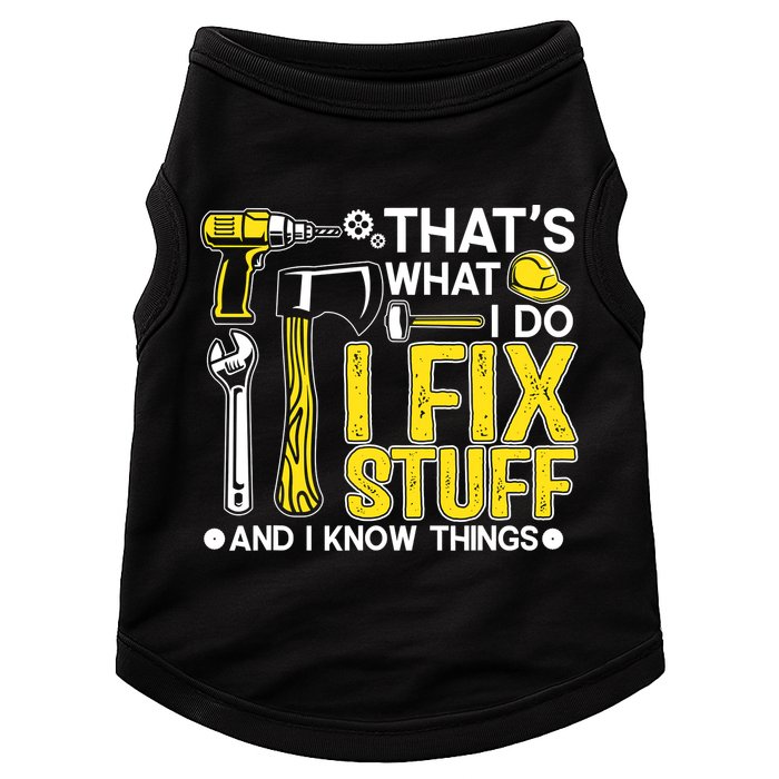 That's What I Do I Fix Stuff And I Know Things Funny Saying Doggie Tank