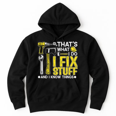 That's What I Do I Fix Stuff And I Know Things Funny Saying Hoodie