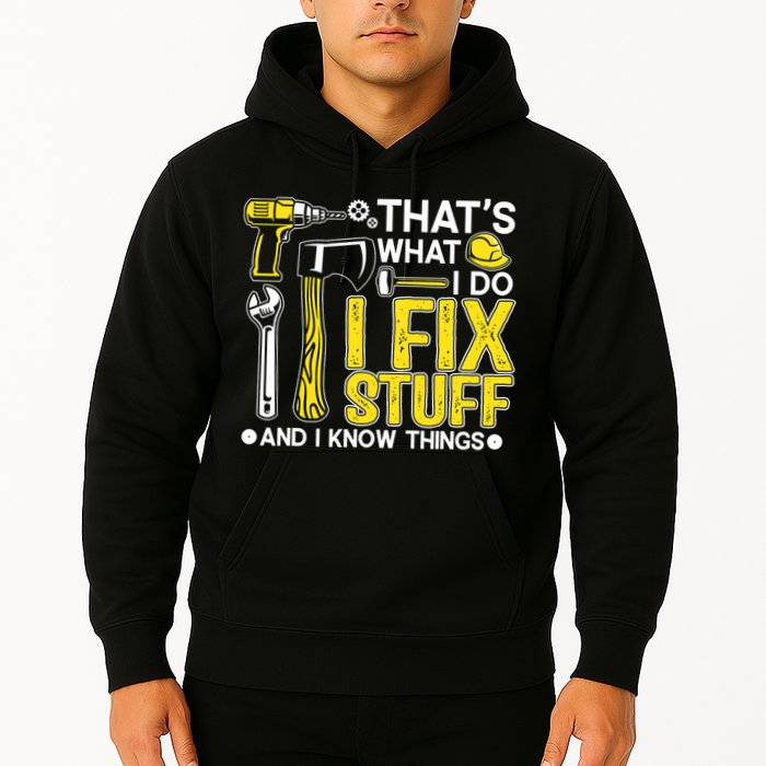 That's What I Do I Fix Stuff And I Know Things Funny Saying Hoodie