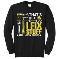 That's What I Do I Fix Stuff And I Know Things Funny Saying Sweatshirt
