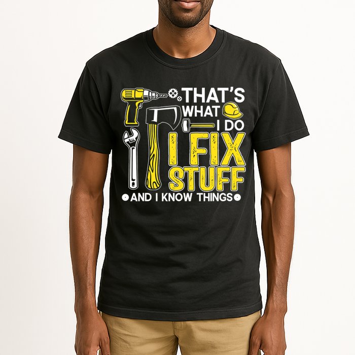 That's What I Do I Fix Stuff And I Know Things Funny Saying Tall T-Shirt