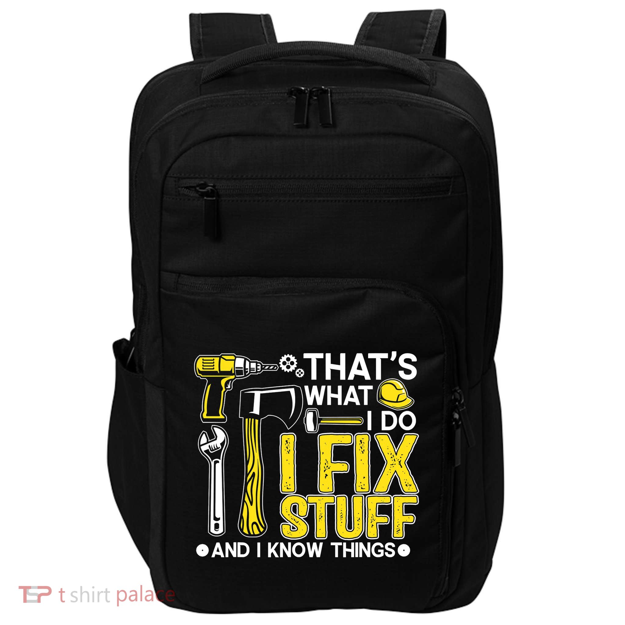 That's What I Do I Fix Stuff And I Know Things Funny Saying Impact Tech Backpack