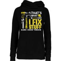 That's What I Do I Fix Stuff And I Know Things Funny Saying Womens Funnel Neck Pullover Hood
