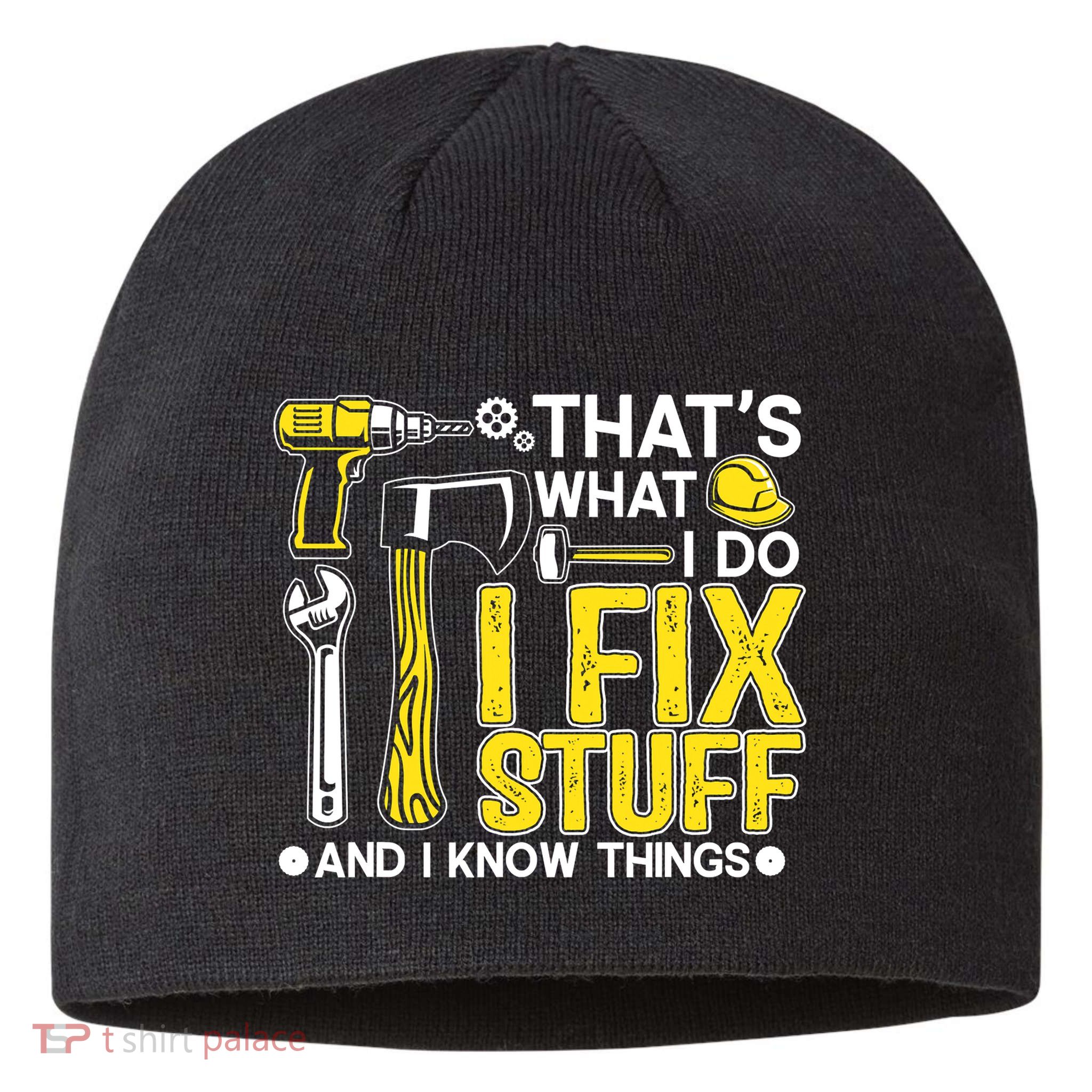That's What I Do I Fix Stuff And I Know Things Funny Saying Sustainable Beanie