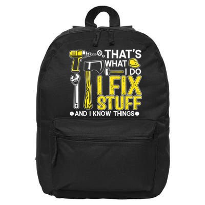 That's What I Do I Fix Stuff And I Know Things Funny Saying 16 in Basic Backpack