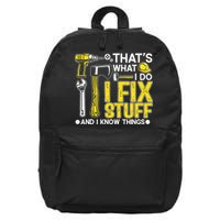That's What I Do I Fix Stuff And I Know Things Funny Saying 16 in Basic Backpack