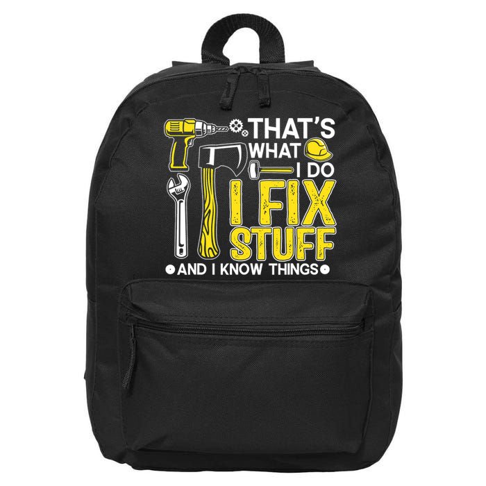 That's What I Do I Fix Stuff And I Know Things Funny Saying 16 in Basic Backpack