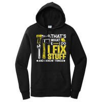 That's What I Do I Fix Stuff And I Know Things Funny Saying Women's Pullover Hoodie