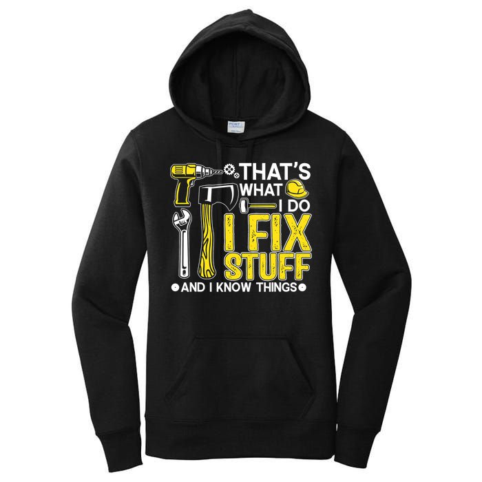 That's What I Do I Fix Stuff And I Know Things Funny Saying Women's Pullover Hoodie