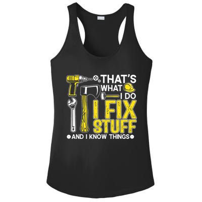That's What I Do I Fix Stuff And I Know Things Funny Saying Ladies PosiCharge Competitor Racerback Tank