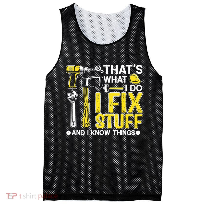 That's What I Do I Fix Stuff And I Know Things Funny Saying Mesh Reversible Basketball Jersey Tank