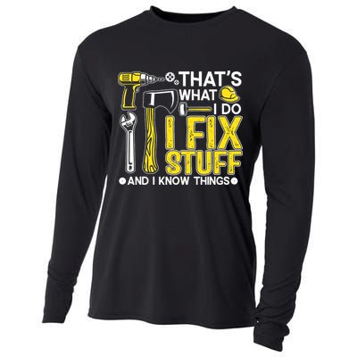 That's What I Do I Fix Stuff And I Know Things Funny Saying Cooling Performance Long Sleeve Crew