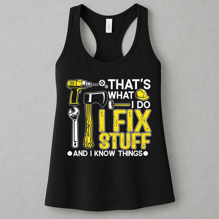 That's What I Do I Fix Stuff And I Know Things Funny Saying Womens Tank Top