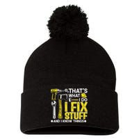 That's What I Do I Fix Stuff And I Know Things Funny Saying Pom Pom 12in Knit Beanie