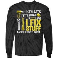 That's What I Do I Fix Stuff And I Know Things Funny Saying Tie-Dye Long Sleeve Shirt