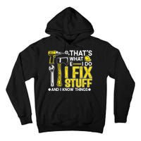 That's What I Do I Fix Stuff And I Know Things Funny Saying Tall Hoodie