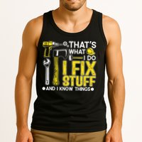 That's What I Do I Fix Stuff And I Know Things Funny Saying Tank Top