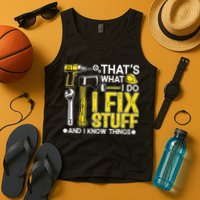 That's What I Do I Fix Stuff And I Know Things Funny Saying Tank Top