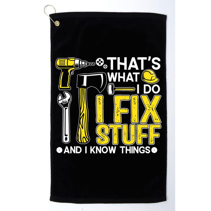 That's What I Do I Fix Stuff And I Know Things Funny Saying Golf Towel