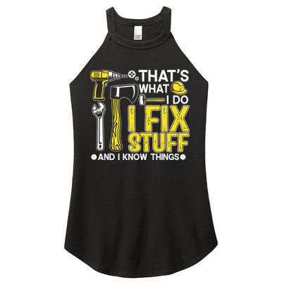 That's What I Do I Fix Stuff And I Know Things Funny Saying Women's Perfect Tri Rocker Tank