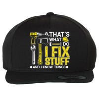 That's What I Do I Fix Stuff And I Know Things Funny Saying Wool Snapback Cap