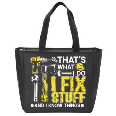 That's What I Do I Fix Stuff And I Know Things Funny Saying Zip Tote Bag