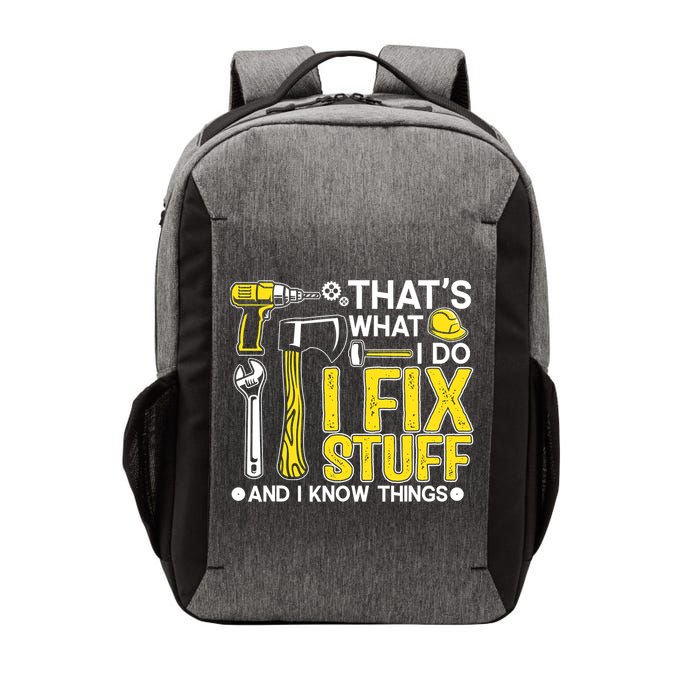 That's What I Do I Fix Stuff And I Know Things Funny Saying Vector Backpack