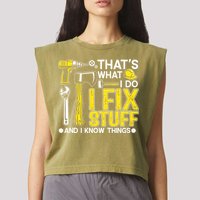 That's What I Do I Fix Stuff And I Know Things Funny Saying Garment-Dyed Women's Muscle Tee