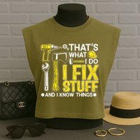That's What I Do I Fix Stuff And I Know Things Funny Saying Garment-Dyed Women's Muscle Tee