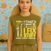 That's What I Do I Fix Stuff And I Know Things Funny Saying Garment-Dyed Women's Muscle Tee