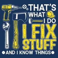 That's What I Do I Fix Stuff And I Know Things Funny Saying Infant Baby Jersey Bodysuit