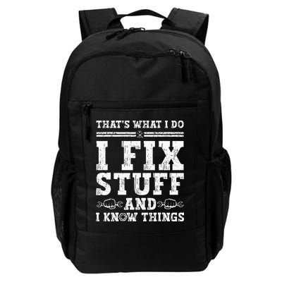 That's What I Do I Fix Stuff And I Know Things Funny Quote Daily Commute Backpack