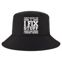 That's What I Do I Fix Stuff And I Know Things Funny Cool Comfort Performance Bucket Hat
