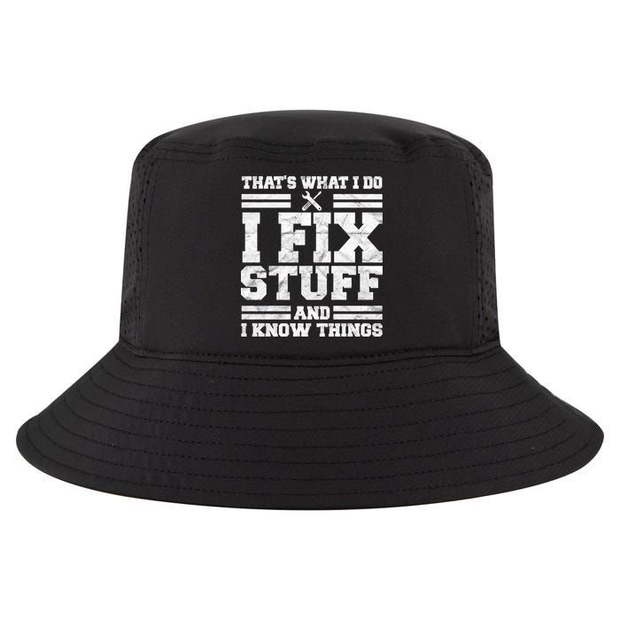 That's What I Do I Fix Stuff And I Know Things Funny Cool Comfort Performance Bucket Hat