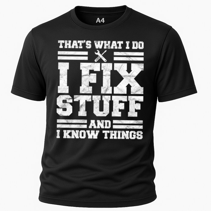That's What I Do I Fix Stuff And I Know Things Funny Performance Shirt