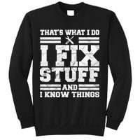 That's What I Do I Fix Stuff And I Know Things Funny Sweatshirt