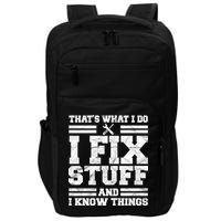 That's What I Do I Fix Stuff And I Know Things Funny Impact Tech Backpack