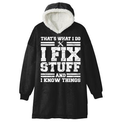 That's What I Do I Fix Stuff And I Know Things Funny Hooded Wearable Blanket