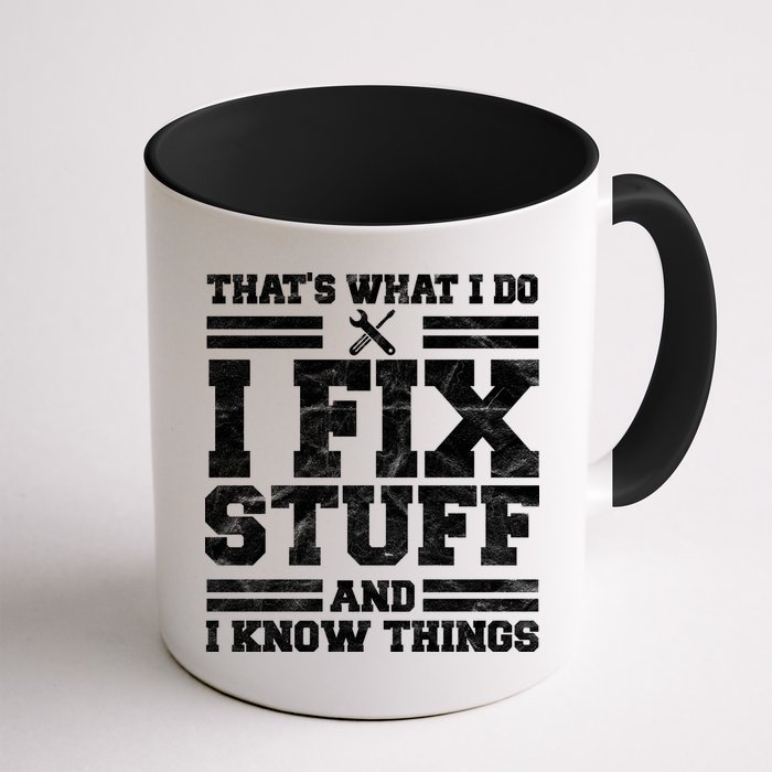 That's What I Do I Fix Stuff And I Know Things Funny Mug