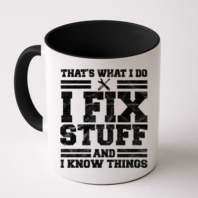 That's What I Do I Fix Stuff And I Know Things Funny Mug