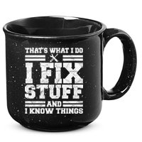 That's What I Do I Fix Stuff And I Know Things Funny 15oz Campfire Ceramic Mug