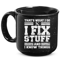 That's What I Do I Fix Stuff And I Know Things Funny 15oz Campfire Ceramic Mug