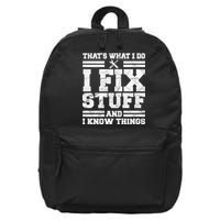 That's What I Do I Fix Stuff And I Know Things Funny 16 in Basic Backpack