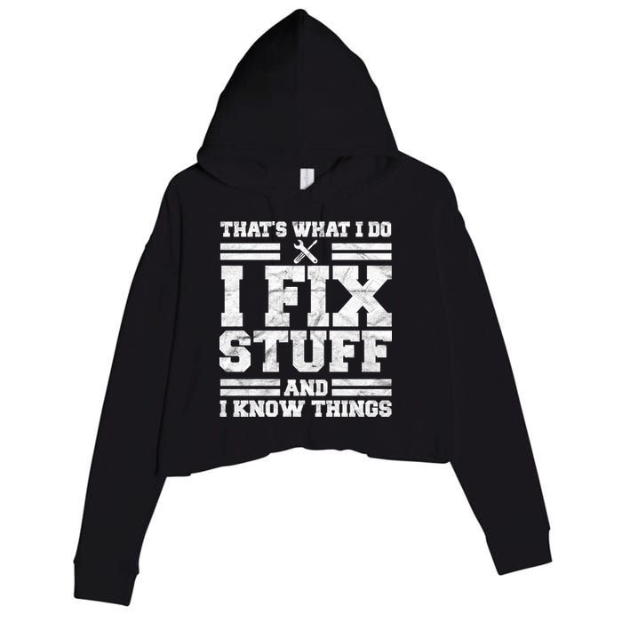 That's What I Do I Fix Stuff And I Know Things Funny Crop Fleece Hoodie