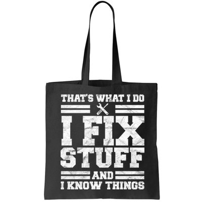 That's What I Do I Fix Stuff And I Know Things Funny Bag