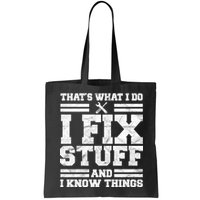 That's What I Do I Fix Stuff And I Know Things Funny Bag