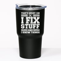 That's What I Do I Fix Stuff And I Know Things Funny Tumbler